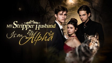 My Stripper Husband Is An Alpha (2025) - FULL HD [Eng Sub]