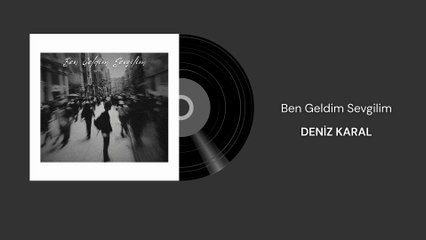 Deniz Karal - Ben Geldim Sevgilim (Official Audio)