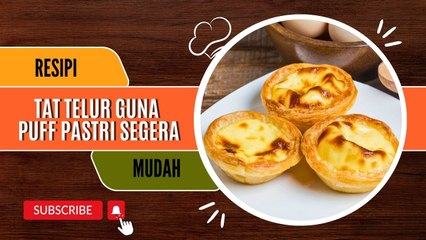 Resipi Tat Telur Homemade Guna Puff Pastri Segera
