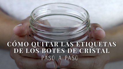 Cómo quitar las etiquetas de los botes de cristal paso a paso