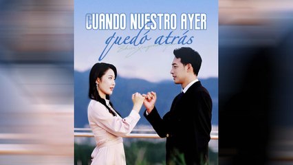 Cuando Nuestro Ayer Quedó Atrás Drama Chino