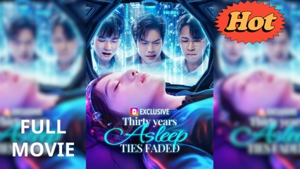 Thirty Years Asleep, Ties Faded - (2025) Full Movie | HD | English Sub