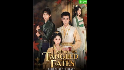 Love Reborn Tangled Fates Rebirth Off The Heart - Full Movie