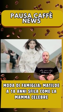 Moda di famiglia Matilde a 18 anni sfila come la mamma celebre..