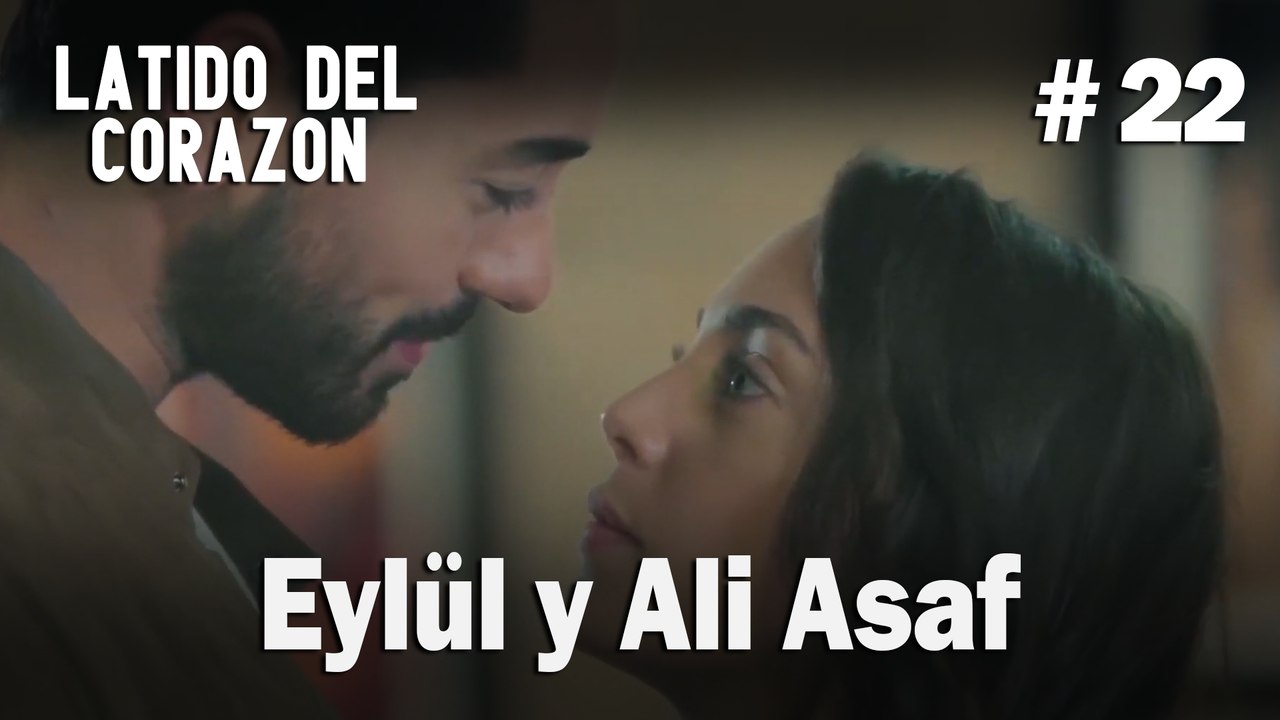 Eylül y Ali Asaf #22 - Latido Del Corazon
