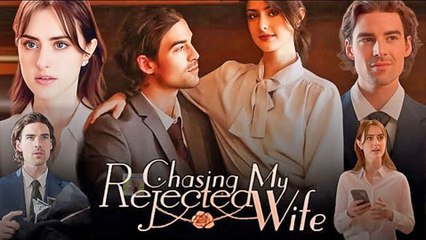 Chasing My Rejected Wife - Full HD Movie 2025 [EngSub]
