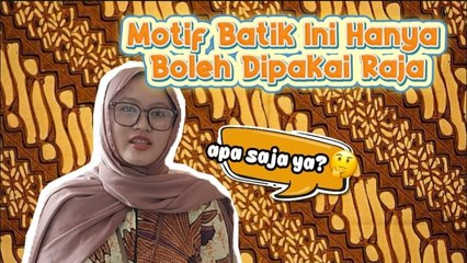 Motif Batik Ini Hanya Boleh Dipakai Raja, Apa Saja Ya?