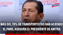 Más del 70% de transportistas han acatado el paro, asegura el presidente de Anitra