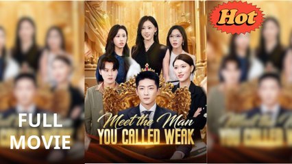 Meet The Man You Called Weak - (2025) Full Movie | HD | English Sub