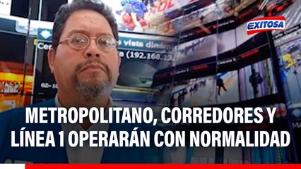 Paro de transportistas: Metropolitano, corredores complementarios y Línea 1 operarán con normalidad