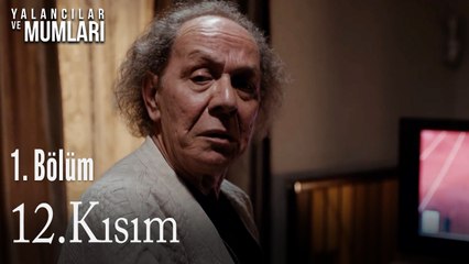 1. Bölüm 12.kısım-Yalancılar ve Mumları