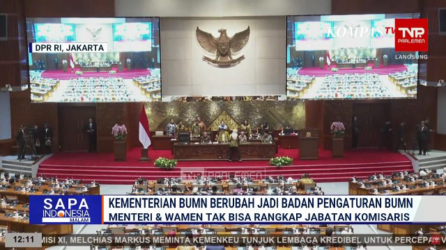Tok! Disahkan DPR: Kementerian BUMN Berubah Jadi Badan Pengaturan BUMN, Rangkap Jabatan Dilarang