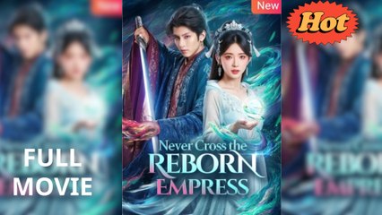 Never Cross The Reborn Empress - (2025) Full Movie | HD | English Sub