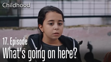 What's going on here? - Childhood Episode 17