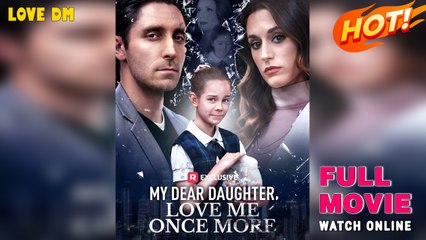 My Dear Daughter Love Me Once More - Full HD Movie [English Sub] | Watch Till The End