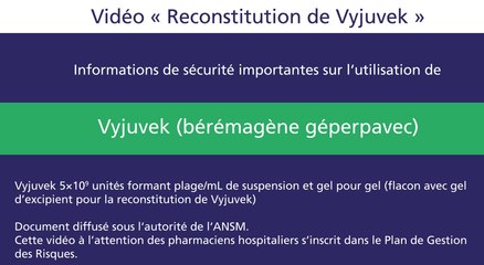VYJUVEK - Reconstitution - Informations de sécurité importantes