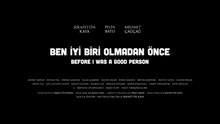 Ben İyi Biri Olmadan Önce | Fragman