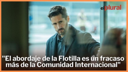 Juan Diego Botto: "El abordaje de la Flotilla es un fracaso más de la Comunidad Internacional"