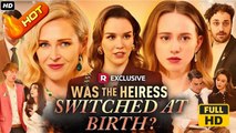 Was the Heiress Switched at Birth? | Full Movie HD -  Natalie Parpaiola Catherine Mazur Harrison Martin Lauren Edwards Female Modern Emotional Classic Mind-Bending Dysfunctional-Family Mother-and-Daughter USA