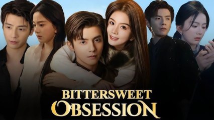 Bittersweet Obsession CN Dramawave