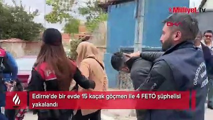 Edirne'de bir evde 15 kaçak göçmen ile 4 FETÖ şüphelisi yakalandı