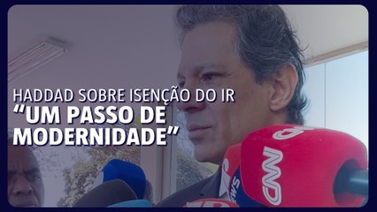 Haddad celebra aprovação da isenção do IR na Câmara: "Um passo de modernidade"