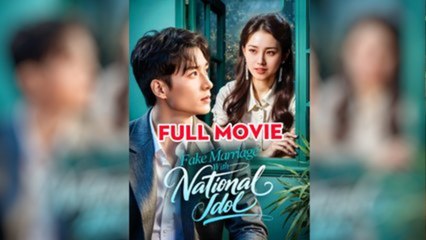 Fake Marriage With National Idol  - FULL MOVIES ENGLISH SUB