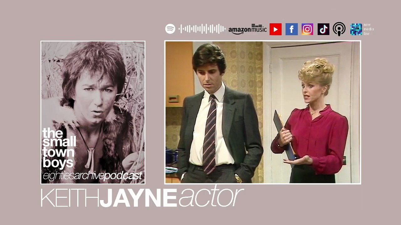 The Eighties Archive Podcast In Conversation with Actor Keith Jayne - The Small Town Boys Eighties Archive Podcast
