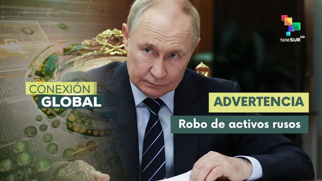 Rusia señala posibles consecuencias del robo de activos por parte de la UE