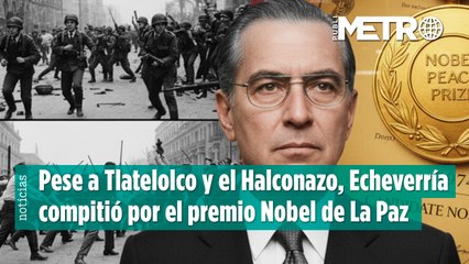 Pese a Tlatelolco y el Halconazo, Echeverría compitió por el premio Nobel de La Paz en 1974
