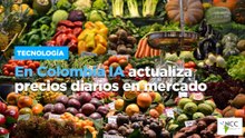 En Colombia IA actualiza precios diarios en mercado