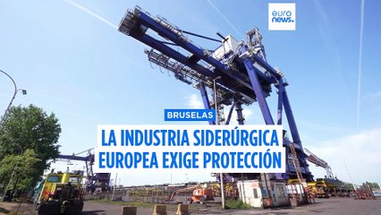 "Se acaba el tiempo" para los trabajadores europeos del acero y el sector pide medidas de protección