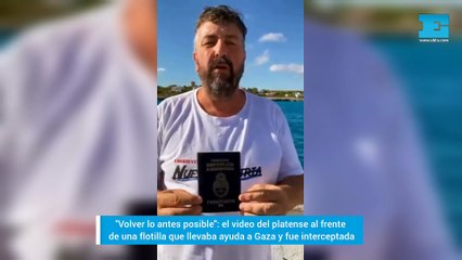 "Volver lo antes posible": el video del platense al frente de una flotilla que llevaba ayuda a Gaza y fue interceptada