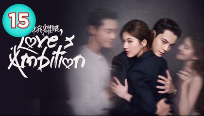 Love's Ambition Episode 15 Engsub
