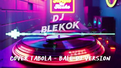 [DJ BLEKOK] TABOLA-BALE VERSI DJ BLEKOK TIKTOK VIRAL