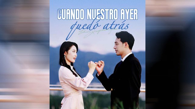 Cuando Nuestro Ayer Quedó Atrás Drama Chino