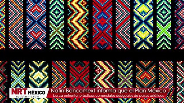 Plan México busca enfrentar prácticas comerciales desiguales de países asiáticos: Nafin-Bancomext