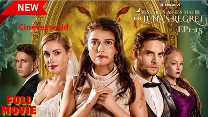 Mistaken as His Mate- The Luna's Regret (2025) - FULL - Reelshort