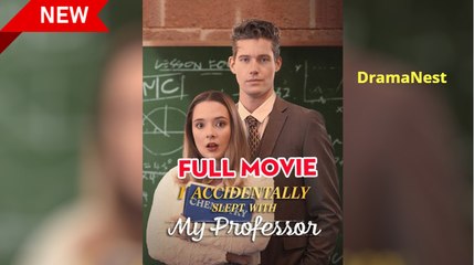 [ HOT MOVIE  ] I Accidentally Slept With My Professor Dramabox