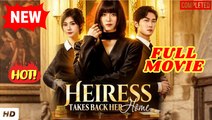 🧡🍏 🔥 Heiress Takes Back Her Home Full Episode