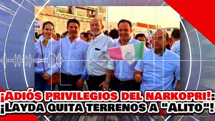 🔥🚨¡ADIÓS PRIVILEGIOS DEL PRI! ¡LAYDA le QUITA TERRENOS a la MAMÁ de ALITO para UNA UNIVERSIDAD!