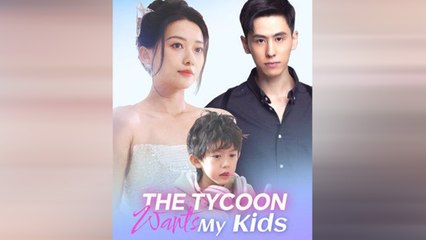 The Tycoon Wants My Kids (2025) - FULL [Eng Sub]
