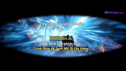 Thần Mộ Tập 54 Vietsub + Thuyết Minh Tiếng Việt
