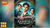 Marking My Fake-Amnesia Wife Regret (2025) - FULL [Eng Sub]