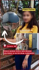 Dewas Murder Shock: Youth Drowns Girlfriend in Water Drum, Surrenders