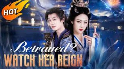 BETRAYED WATCH HER REIGN - FULL MOVIES ENGLISH SUB