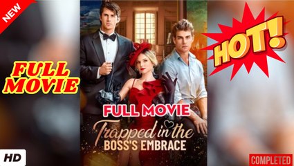 [Hot 2025] Trapped in the Boss's Embrace Full Movie
