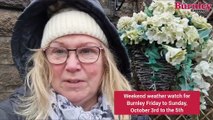 Weekend weather for Burnley October 3rd to the 5th