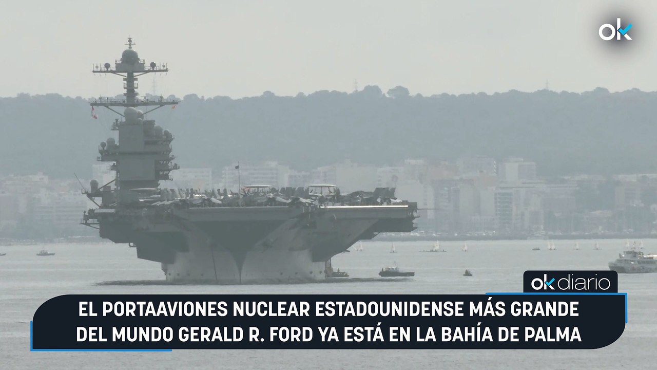 El portaaviones nuclear estadounidense más grande del mundo Gerald R. Ford ya está en la Bahía de Palma