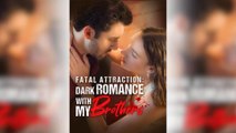 Fatal Attraction Dark Romance With My Brother Free